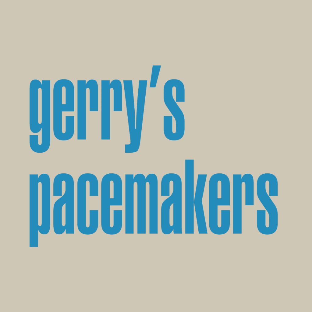 Gerry’s Pacemakers