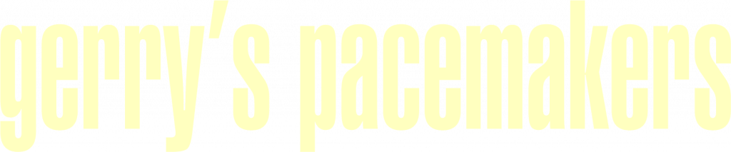 Gerry’s Pacemakers